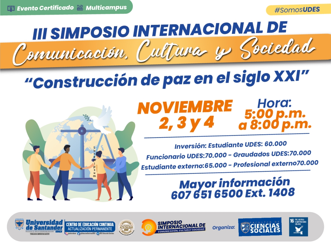 III Simposio Internacional de Comunicación, Cultura y Sociedad `Construcción de paz en el siglo XXI'
