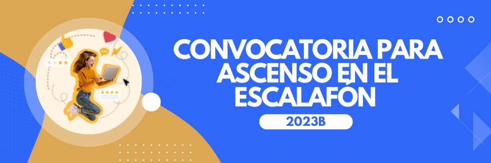 Convocatoria para ascenso en el escalafón profesoral 2023-B