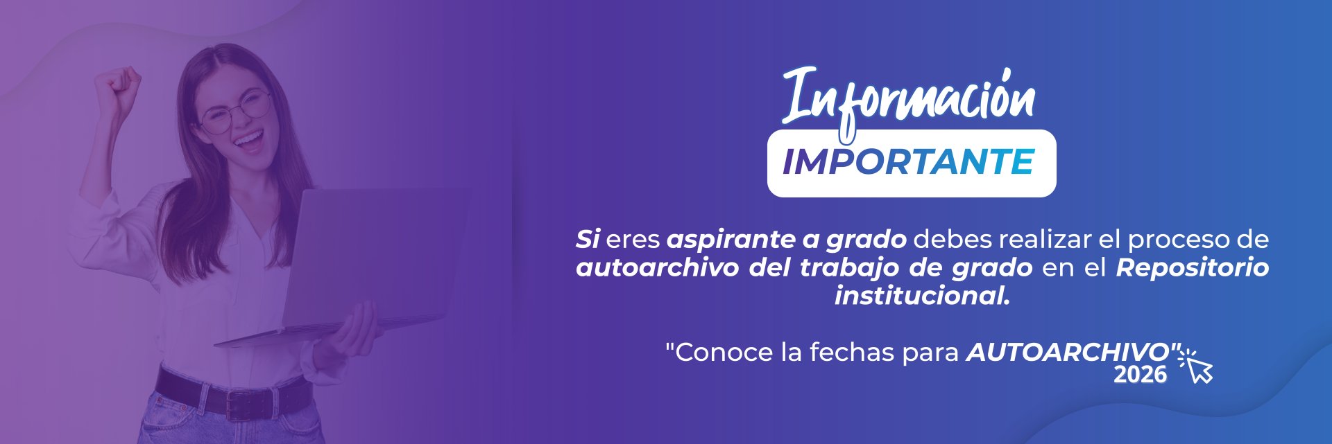Conozca las fechas para realizar el Autoarchivo de su trabajo de Grado 2026