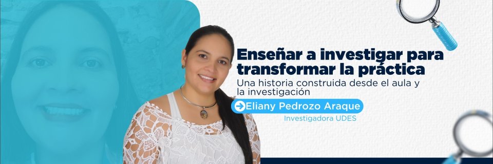 Eliany Pedrozo, el camino de una profesora que hizo de la investigaci&oacute;n parte de su manera de ense&ntilde;ar