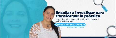 Eliany Pedrozo, el camino de una profesora que hizo de la investigación parte de su manera de enseñar