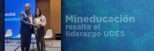 UDES fue reconocida por Mineducación en el lanzamiento del ‘Ecosistema Empático de Educación Superior’
