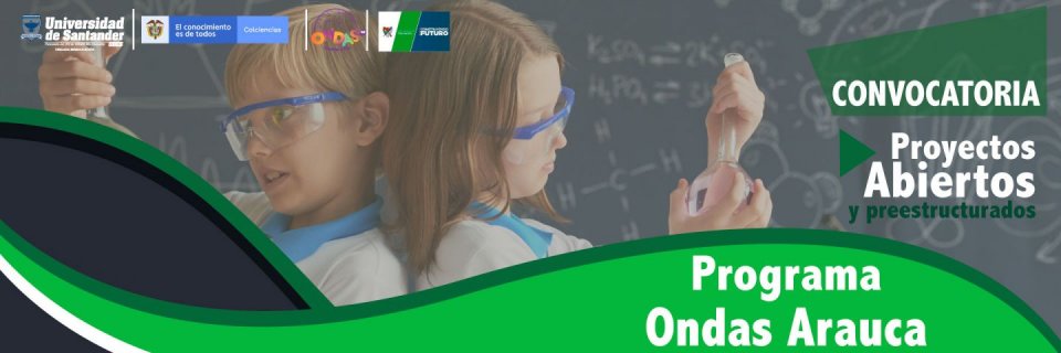Convocatoria proyectos abiertos y preestructurados Ondas Arauca