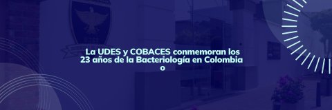 La UDES y COBACES conmemoran los 23 años de la Ley del Bacteriólogo en Colombia