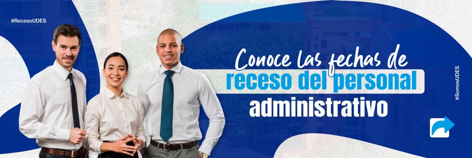Conozca las fechas de receso del personal administrativo