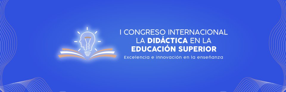 Convocatoria I Congreso Internacional 'La Didáctica en la Educación Superior - Excelencia e Innovación'