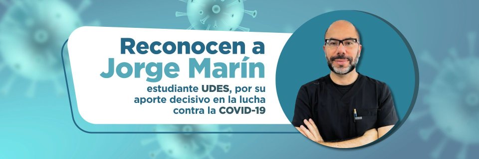 Reconocimiento a Jorge Iván Marín, estudiante UDES, por su aporte decisivo en la lucha contra la COVID-19