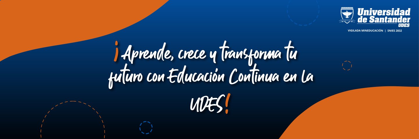 ¡Aprende, crece y transforma tu futuro con Educación Continua en la UDES!