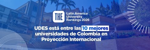 UDES, entre las 10 mejores universidades de Colombia en Proyección Internacional, según The Latin America University Rankings 2026