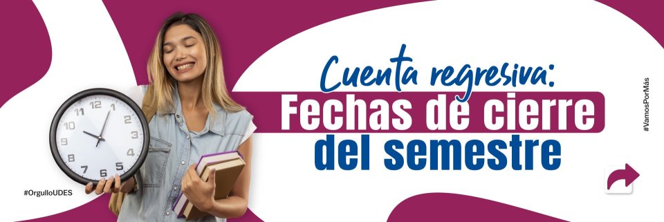 Estudiante UDES, recuerda que ya puedes conocer las fechas de cierre de semestre