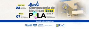 Convocatoria de movilidad beca PILA INVESTIGADORES Universidad Autónoma de Ciudad Juárez - México A2026