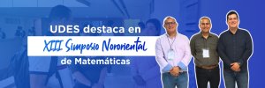 UDES destaca en el XIII Simposio Nororiental de Matemáticas en ciencia de datos, estadística aplicada y análisis territorial