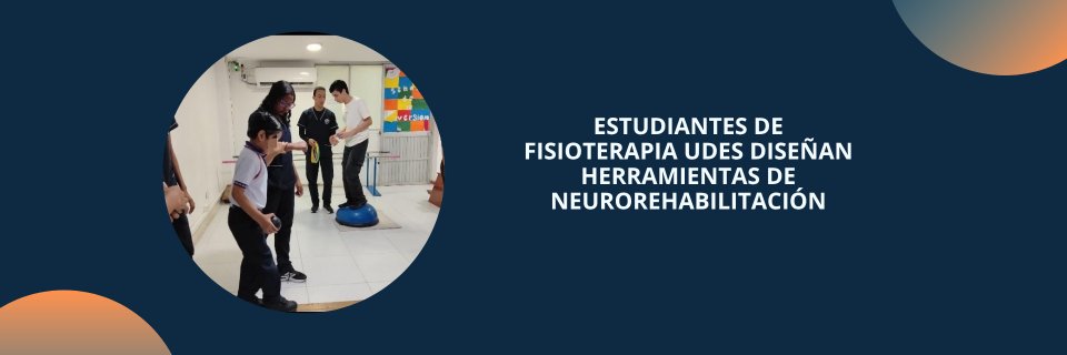 Estudiantes de Fisioterapia UDES dise&ntilde;an herramientas de neurorehabilitaci&oacute;n