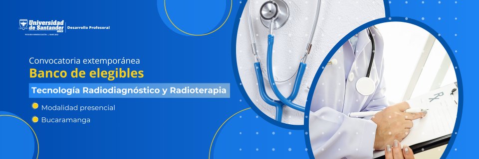 Convocatoria Banco de Elegibles para Tecnología en Radiodiagnóstico y Radioterapia - Bucaramanga (Cerrada)