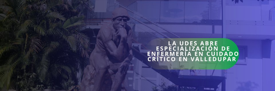 La UDES abre especializaci&oacute;n de Enfermer&iacute;a en Cuidado Cr&iacute;tico en Valledupar