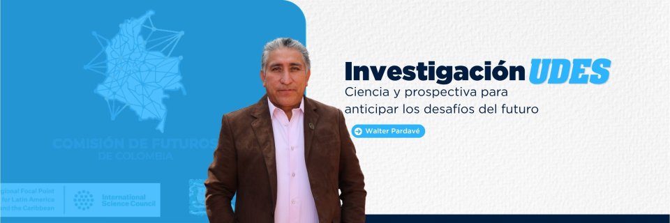 Profesor Walter Pardav&eacute; Livia del programa de Ingenier&iacute;a Ambiental UDES integra la Comisi&oacute;n de Futuros de Colombia