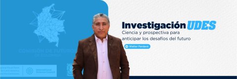 Profesor Walter Pardavé Livia del programa de Ingeniería Ambiental UDES integra la Comisión de Futuros de Colombia