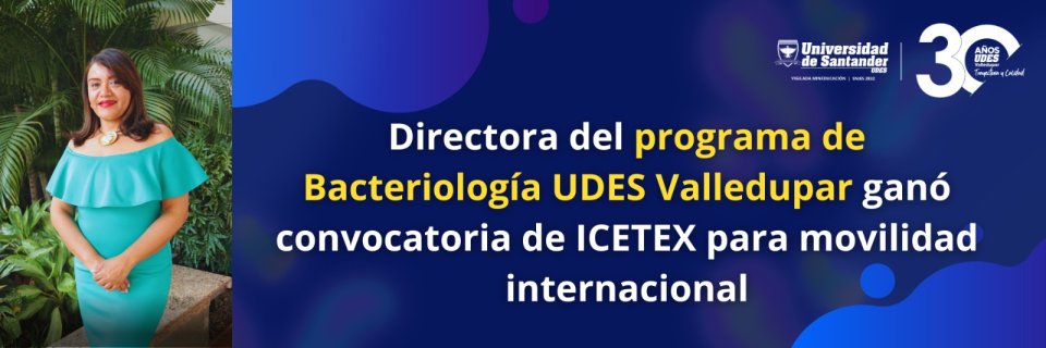 Directora del programa de Bacteriología UDES Valledupar ganó convocatoria de ICETEX para movilidad internacional