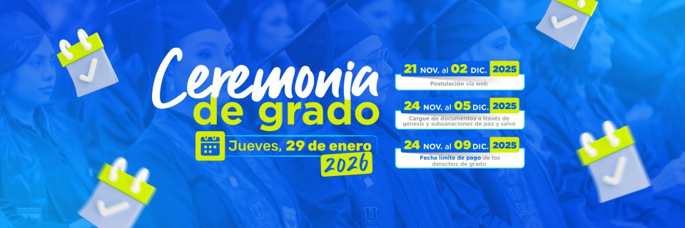 Consulta aquí las fechas y requisitos para tu grado UDES – Enero 2026