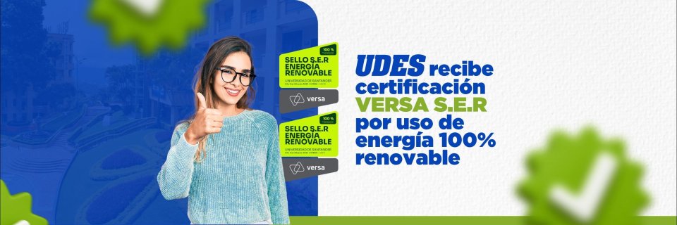 UDES recibe certificaci&oacute;n VERSA S.E.R que garantiza el uso de energ&iacute;a 100% renovable
