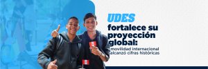 UDES consolida su proyecci&oacute;n global: movilidad internacional alcanza cifras hist&oacute;ricas
