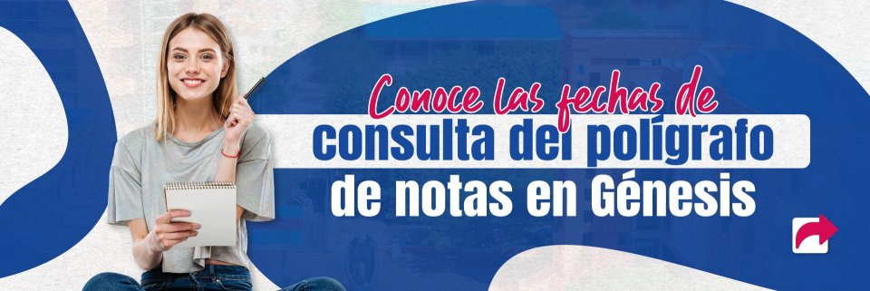 Conoce las fechas de consulta del polígrafo de notas