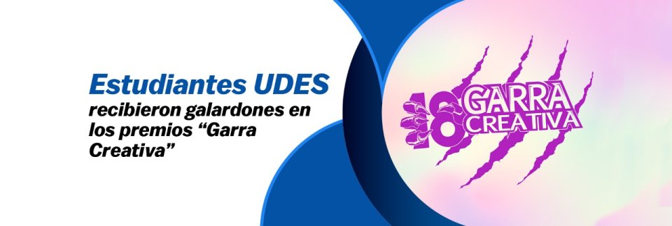 Estudiantes UDES se lucieron al recibir varios galardones en los ‘Premios Garra Creativa’