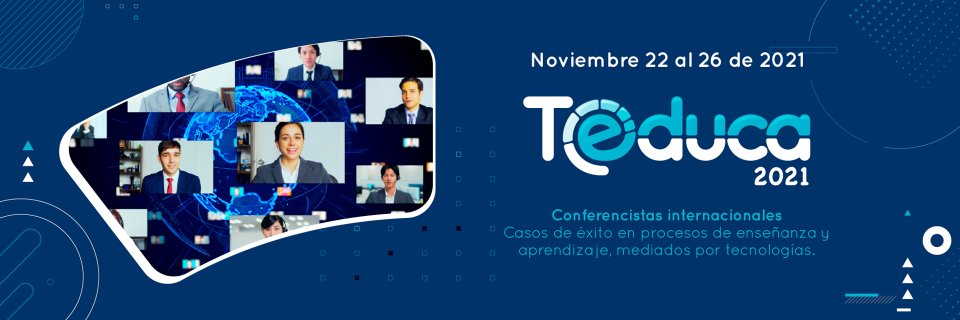 Así será el Congreso Internacional TEDUCA 2021: Experiencias exitosas en procesos de enseñanza mediados por tecnología