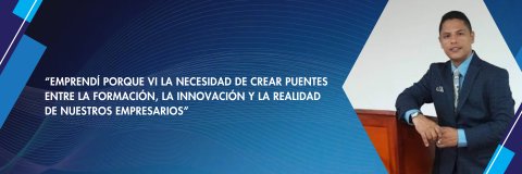 “Emprendí porque vi la necesidad de crear puentes entre la formación, la innovación y la realidad de nuestros empresarios”