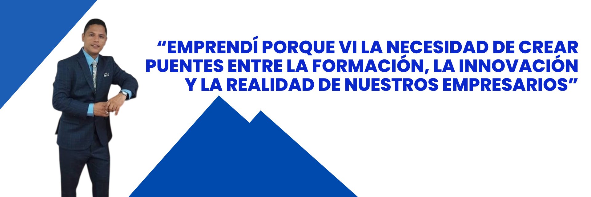 “Emprendí porque vi la necesidad de crear puentes entre la formación, la innovación y la realidad de nuestros empresarios”