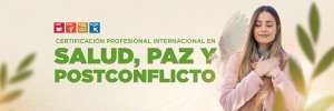 UDES y UPEACE iniciaron primera cohorte de la Certificación Profesional Internacional en Salud, Paz y Posconflicto