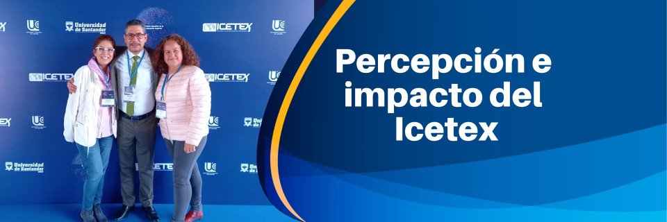 Investigadores de la UDES y la UCC detallan el impacto que genera el ICETEX en el acceso a la educación superior
