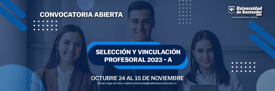 Abierta Convocatoria de Selección y Vinculación Profesoral 2023-A