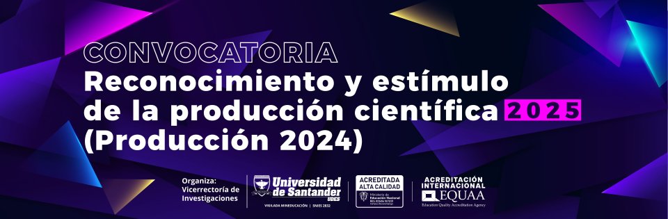 Convocatoria para el reconocimiento y estímulo de la producción científica de los profesores de la universidad de Santander 2025 (producción año 2024)
