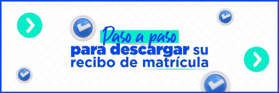 Conozca aquí el paso a paso para descargar su recibo de matrícula
