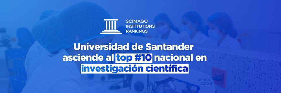 UDES ingresa al top 10 nacional del Ranking SCImago 2026 y consolida su mejor resultado hist&oacute;rico en investigaci&oacute;n