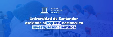 UDES ingresa al top 10 nacional del Ranking SCImago 2026 y consolida su mejor resultado histórico en investigación