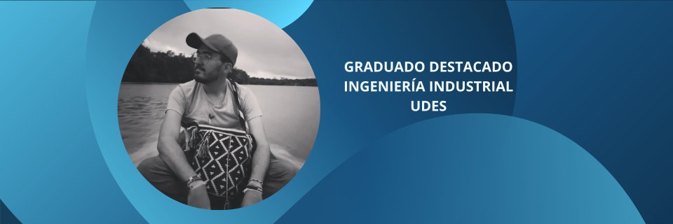 "La UDES no solo me brind&oacute; conocimientos, me dio las herramientas para liderar proyectos sostenibles que impacten"