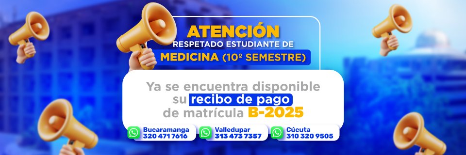 ¡Atención estudiante de Medicina de 10º semestre! ya se encuentra disponible su recibo de pago B-2025